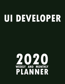 Paperback Ui Developer 2020 Weekly and Monthly Planner: 2020 Planner Monthly Weekly inspirational quotes To do list to Jot Down Work Personal Office Stuffs Keep Book