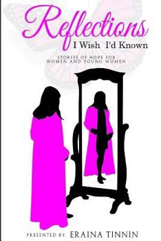 Paperback Reflections: I Wish I'd Known: Stories of Hope for Women and Young Women Book