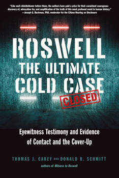 Paperback Roswell: The Ultimate Cold Case: Eyewitness Testimony and Evidence of Contact and the Cover-Up Book