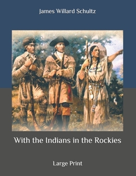 Paperback With the Indians in the Rockies: Large Print Book