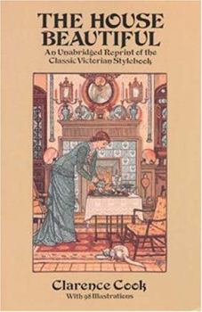 Paperback The House Beautiful: An Unabridged Reprint of the Classic Victorian Stylebook Book