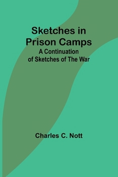 Paperback Sketches in Prison Camps: A Continuation of Sketches of the War Book