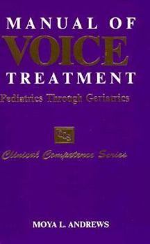 Spiral-bound Manual of Voice Treatment: Pediatrics Through Geriatrics Book