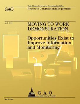 Movine to Work Demonstration: Opportunities Exist to Improve Information and Monitoring