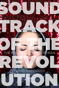 Paperback Soundtrack of the Revolution: The Politics of Music in Iran Book