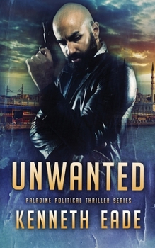 Unwanted - Book #4 of the Paladine Political Thriller