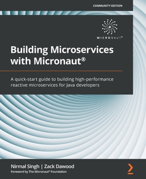 Paperback Building Microservices with Micronaut(R): A quick-start guide to building high-performance reactive microservices for Java developers Book