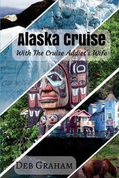 Paperback Alaskan Cruise: with the Cruise Addict's Wife Book