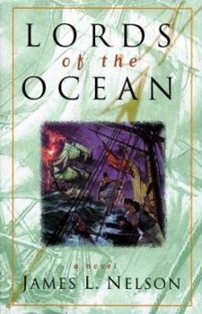 Lords of the Ocean (Nelson, James L. Revolution at Sea Trilogy, Bk. 4.) - Book #4 of the Isaac Biddlecomb