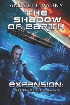 Paperback The Shadow of Earth (Expansion: The History of the Galaxy, Book #2): A Space Saga Book