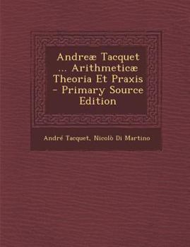 Paperback Andreae Tacquet ... Arithmeticae Theoria Et Praxis Book