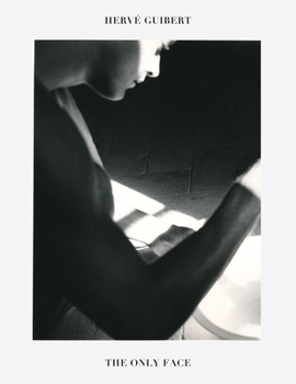 Paperback Hervé Guibert: The Only Face Book
