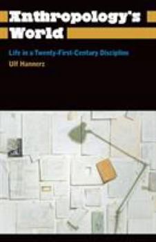 Paperback Anthropology's World: Life in a Twenty-First-Century Discipline Book