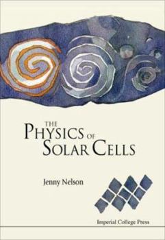 Hardcover The Physics of Solar Cells: Photons In, Electrons Out Book