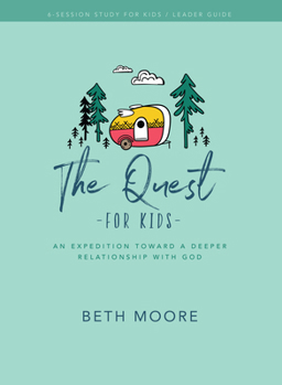 Paperback The Quest for Kids: Bible Study Leader Guide: An Expedition Toward a Deeper Relationship with God Book