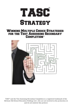 Paperback TASC Strategy!: Winning Multiple Choice Strategy for the Test Assessing Secondary Completion Book