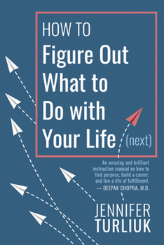 Paperback How to Figure Out What to Do with Your Life (Next) Book