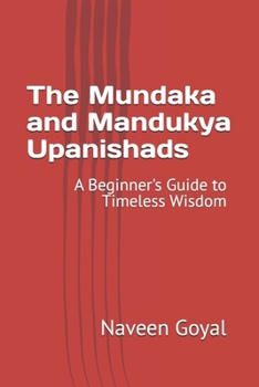 The Mundaka and Mandukya Upanishads: A Beginner's Guide to Timeless Wisdom