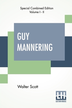 Paperback Guy Mannering (Complete): Or The Astrologer With Introductory Essay And Notes By Andrew Lang (Complete Edition Of Two Volumes) Book