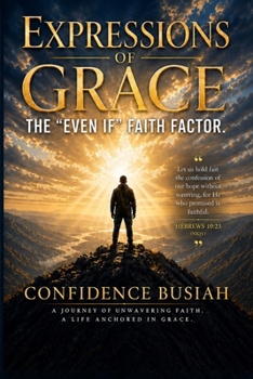Paperback Expressions of Grace: The Even If Faith Factor Book