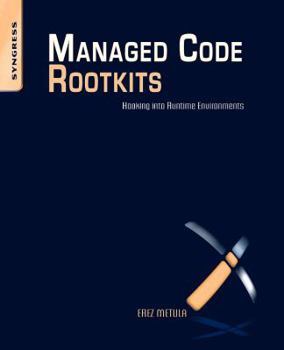 Paperback Managed Code Rootkits: Hooking Into Runtime Environments Book