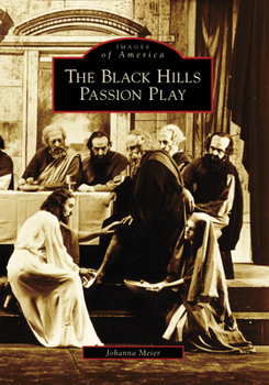 The Black Hills Passion Play - Book  of the Images of America: South Dakota