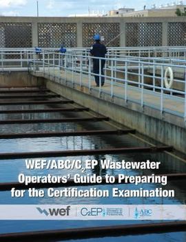 Paperback Wef/ABC/C2ep Wastewater Operators' Guide to Preparing for the Certification Examination Book