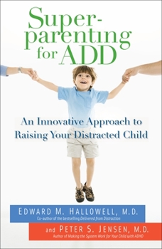Paperback Superparenting for ADD: An Innovative Approach to Raising Your Distracted Child Book