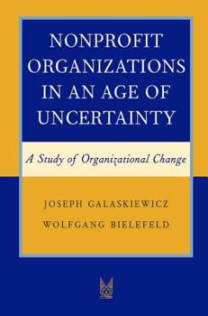 Paperback Nonprofit Organizations in an Age of Uncertainty: A Study of Organizational Change Book