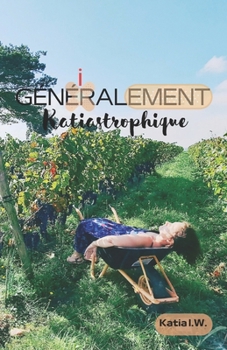 Génialement Katiastrophique (French Edition)