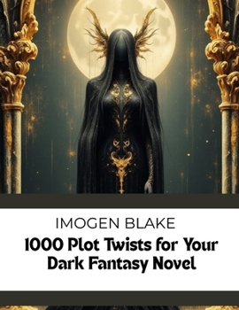 Paperback 1000 Plot Twists for Your Dark Fantasy Novel Book