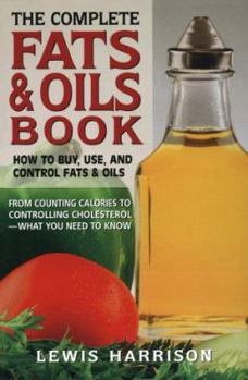 Mass Market Paperback Complete Fats and Oils Book: How to Buy, Use, and Control Fats & Oils Book
