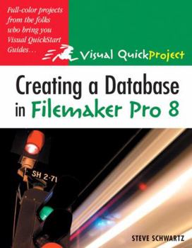 Paperback Creating a Database in FileMaker Pro 8: Visual Quickproject Guide Book