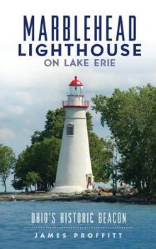 Hardcover Marblehead Lighthouse on Lake Erie: Ohio's Historic Beacon Book