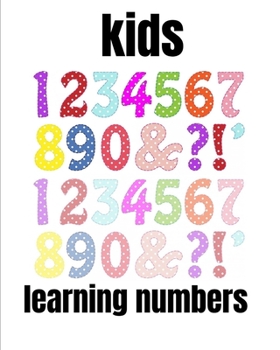 Paperback kids learning numbers: A book of 72 pages, the size of 10/10, in which everything a child needs to enter the world of numbers Book