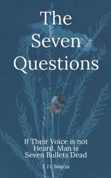 Paperback The Seven ? ? ?, Questions: If their Voice is not Heard, Man is Seven Bullets Dead Book
