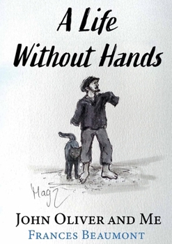 Paperback A Life Without Hands: John Oliver and Me Book
