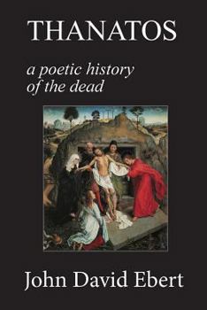 Paperback Thanatos: A Poetic History of the Dead Book