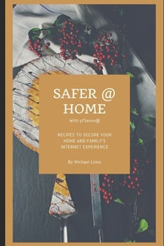 Paperback Safer @ Home with pfSense(R): Recipes to secure your home and family's internet experience Book