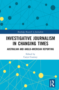 Hardcover Investigative Journalism in Changing Times: Australian and Anglo-American Reporting Book