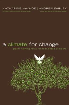 Hardcover A Climate for Change: Global Warming Facts for Faith-Based Decisions Book