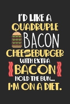 I'd like a quadruple bacon cheeseburger with extra bacon Hold the bun..: Diät Gut Fettreich Kohlenhydratarm Ketosis Lutschen Ketose Geschenk Funn ... Formeln | Organizer Schreibheft Planer Tageb