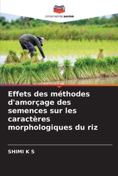 Paperback Effets des méthodes d'amorçage des semences sur les caractères morphologiques du riz [French] Book