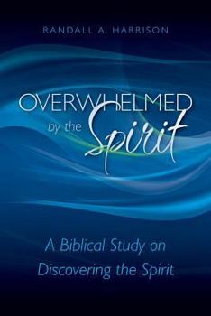 Paperback Overwhelmed by the Spirit: A Biblical Study on Discovering the Spirit Book