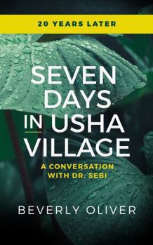 Paperback Seven Days in Usha Village: A Conversation With Dr. Sebi 20 Years Later Book