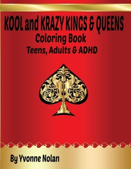 Paperback KOOL and KRAZY KINGS & QUEENS: A Coloring Book for Teens, Adults & ADHD Book