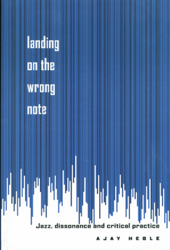 Paperback Landing on the Wrong Note: Jazz, Dissonance, and Critical Practice Book