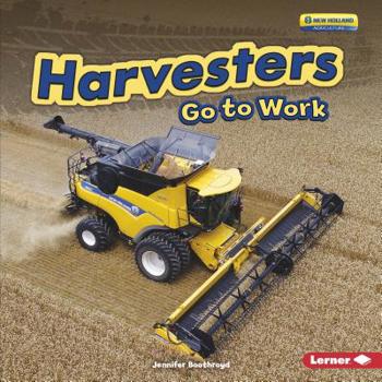 Harvesters Go to Work - Book  of the Farm Machines at Work