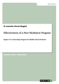 Paperback Effectiveness of a Peer Mediation Program: Impact of a Citizenship Program for Middle School Students Book