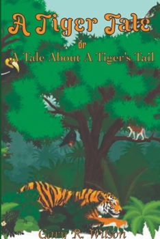 Paperback A Tiger Tale: A Tale About A Tiger's Tail Book